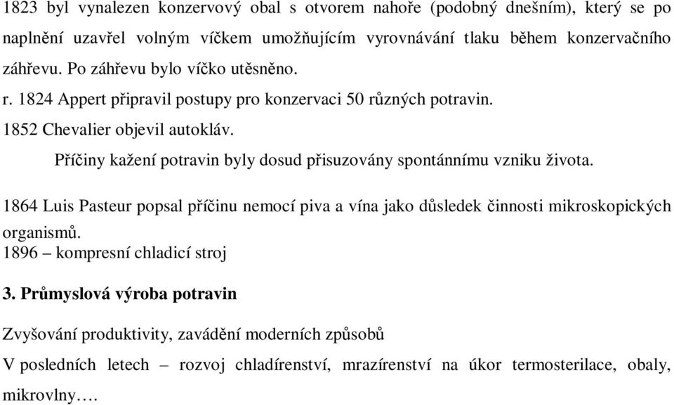 Píiny kažení potravin byly dosud pisuzovány spontánnímu vzniku života.