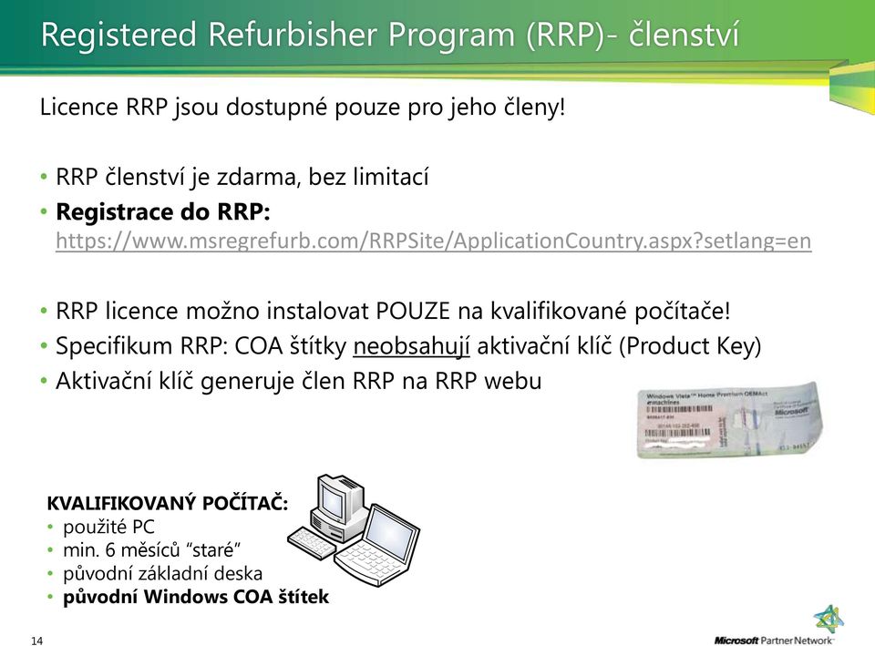 setlang=en RRP licence možno instalovat POUZE na kvalifikované počítače!