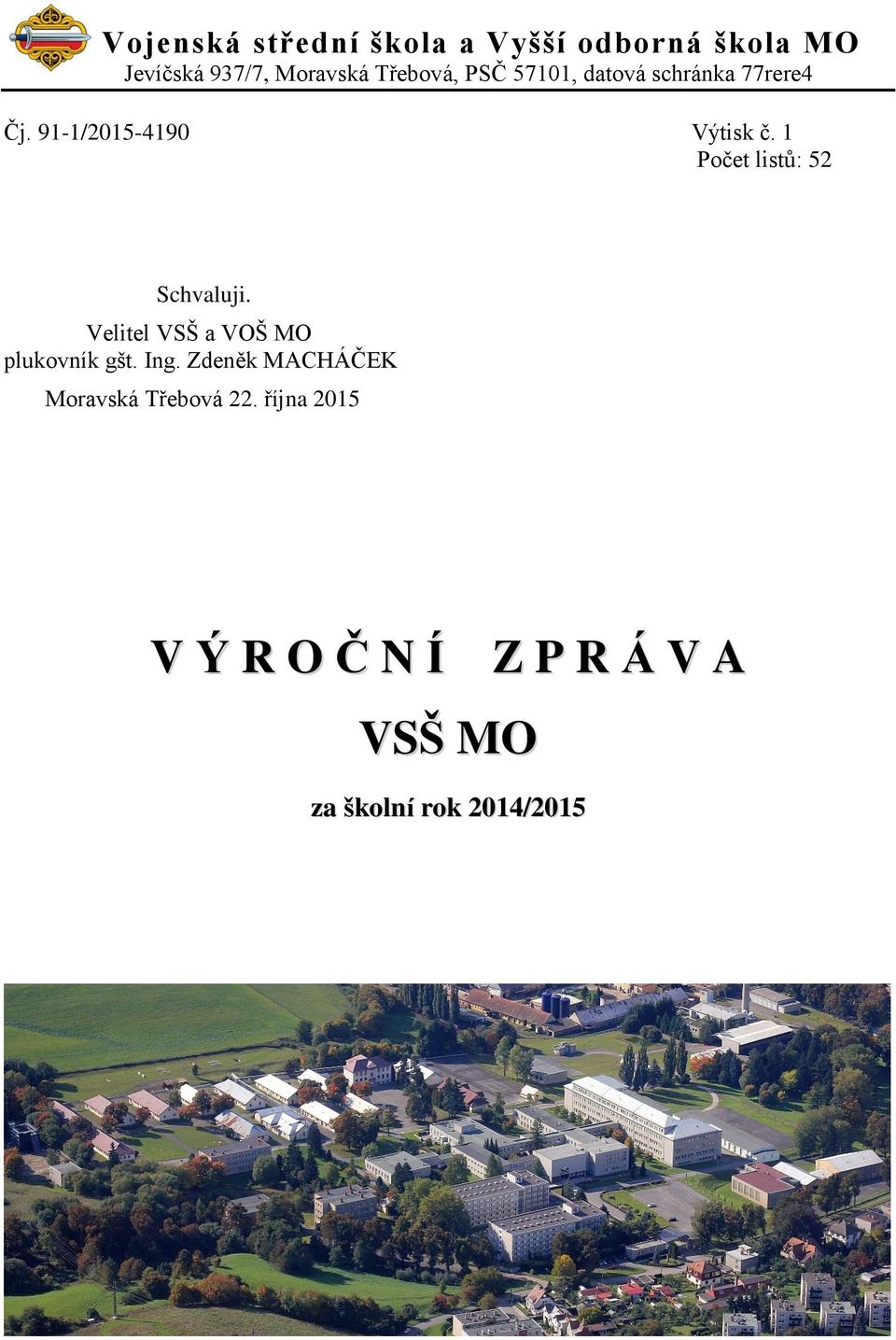 1 Počet listů: 52 Schvaluji. Velitel VSŠ a VOŠ MO plukovník gšt. Ing.