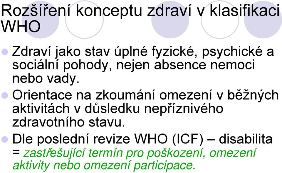 Orientace na zkoumání omezení v běžných aktivitách v důsledku nepříznivého zdravotního