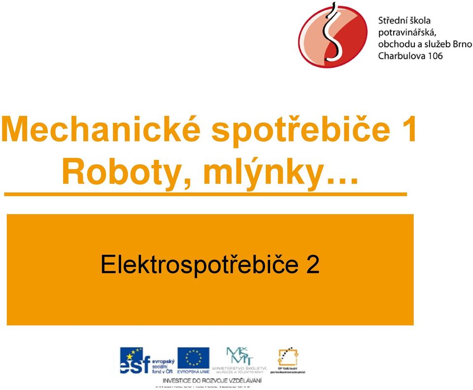 Roboty, mlýnky