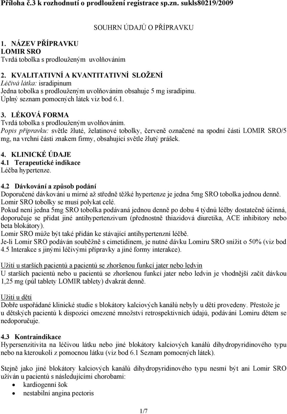 LÉKOVÁ FORMA Tvrdá tobolka s prodlouženým uvolňováním.