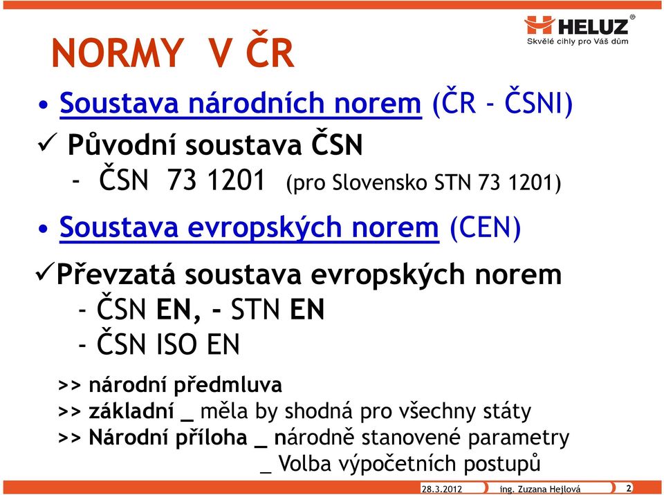 EN, - STN EN - ČSN ISO EN >> národní předmluva >> základní _ měla by shodná pro všechny státy >>