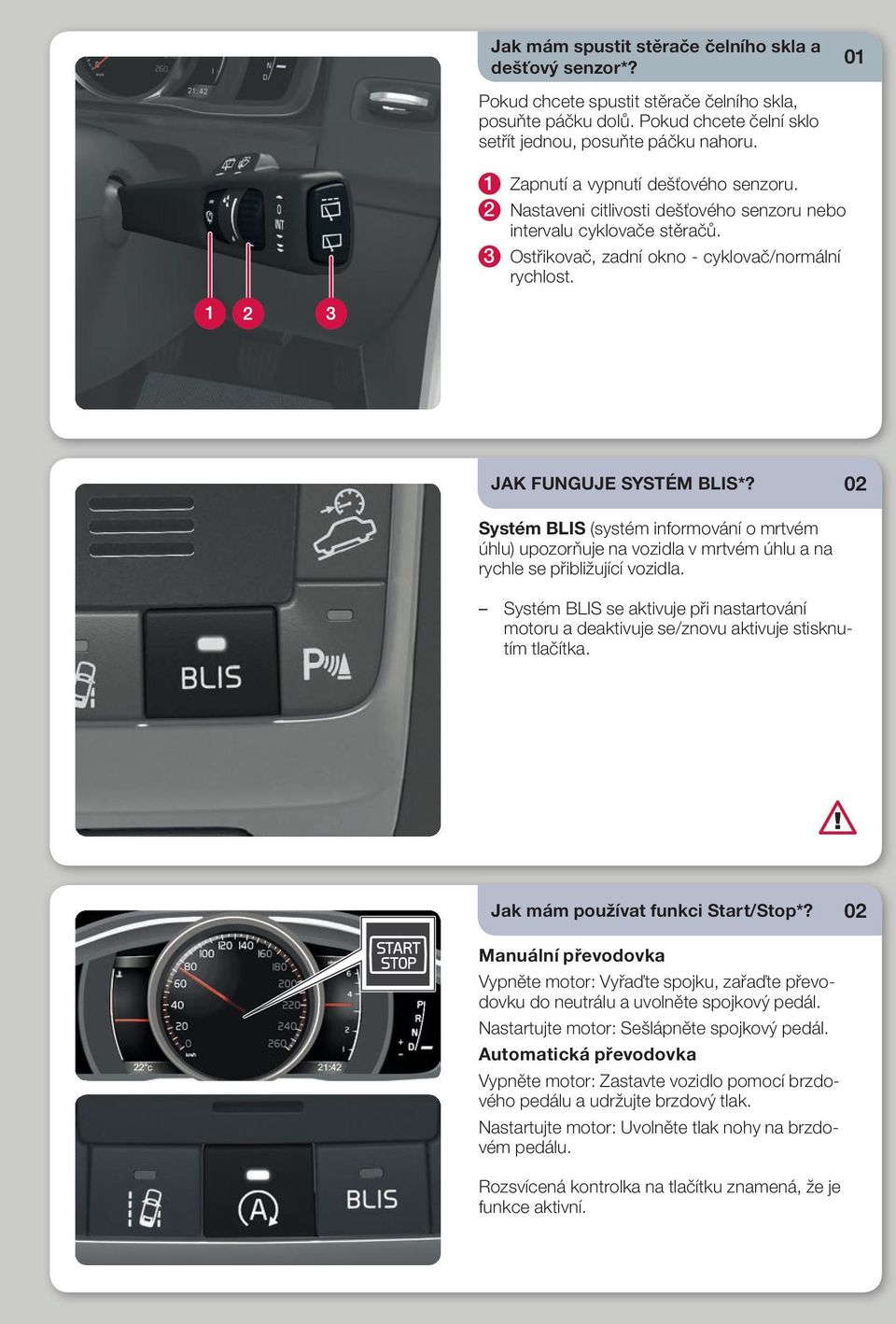 02 Systém BLIS (systém informování o mrtvém úhlu) upozorňuje na vozidla v mrtvém úhlu a na rychle se přibližující vozidla.