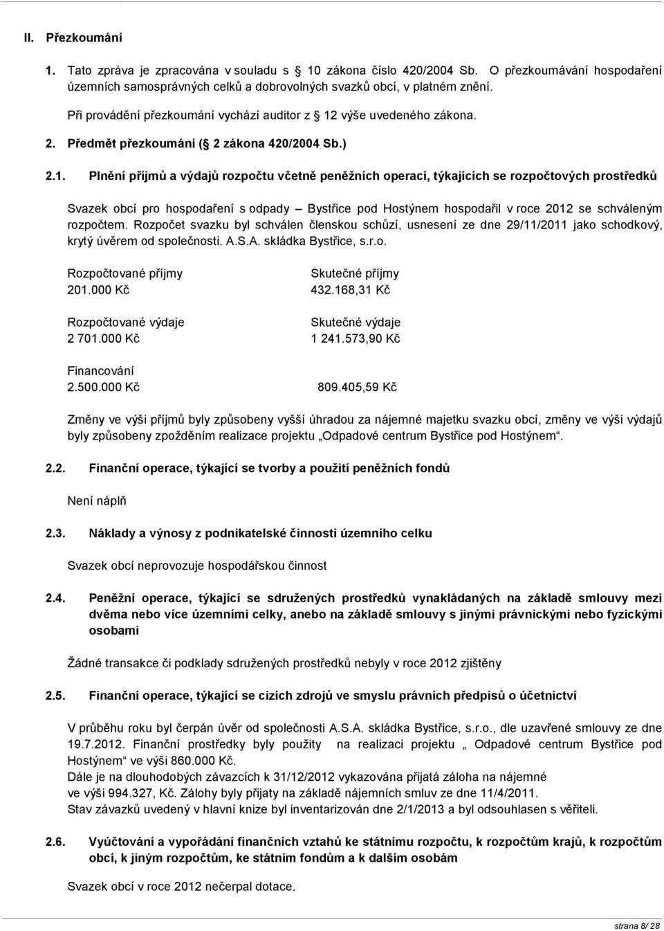 výše uvedeného zákona. 2. Předmět přezkoumání ( 2 zákona 420/2004 Sb.) 2.1.