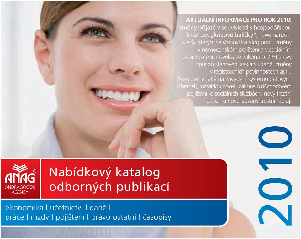 (nový způsob stanovení základu daně, změny v registračních povinnostech aj.).