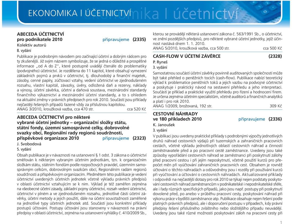 Je rozdělena do 11 kapitol, které obsahují vymezení základních pojmů a prvků v účetnictví, tj.