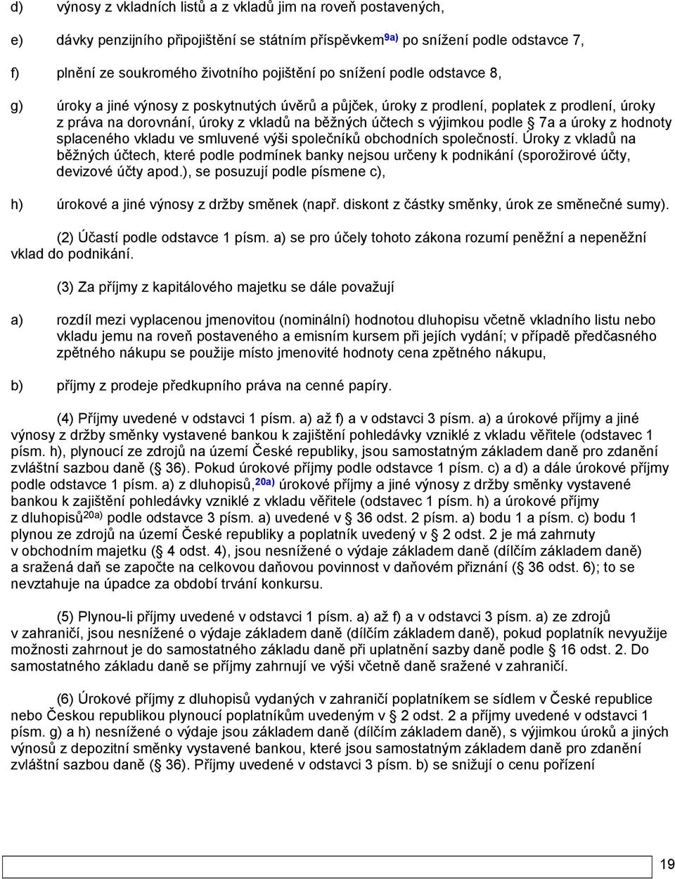a úroky z hodnoty splaceného vkladu ve smluvené výši společníků obchodních společností.