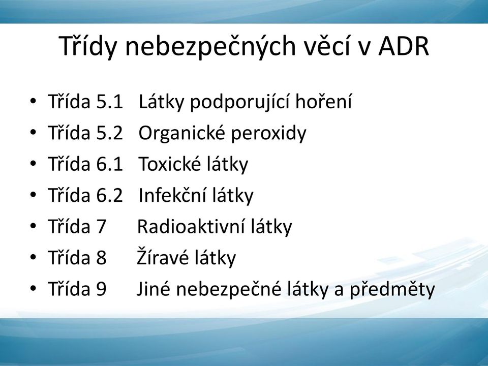 2 Organické peroxidy Třída 6.1 Toxické látky Třída 6.