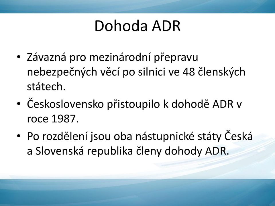 Československo přistoupilo k dohodě ADR v roce 1987.