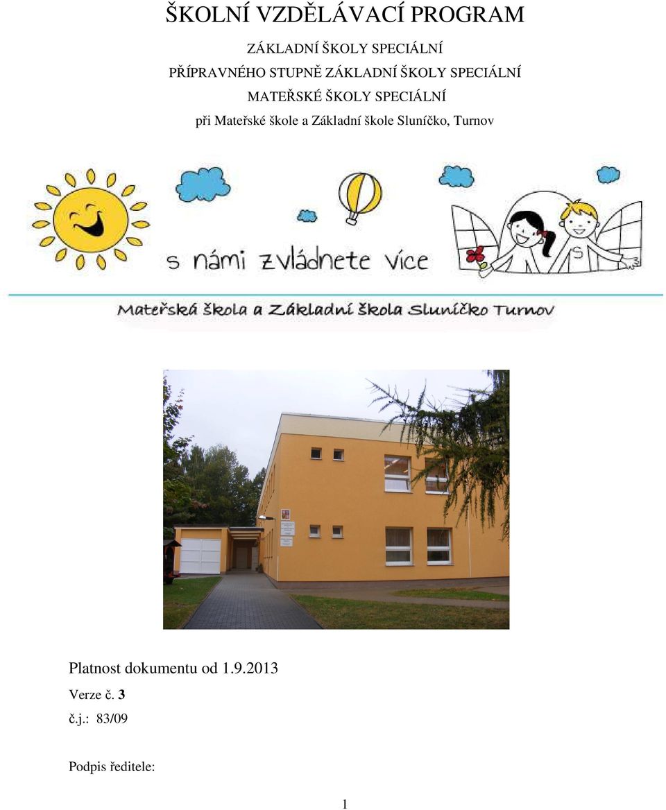 SPECIÁLNÍ při Mateřské škole a Základní škole Sluníčko,