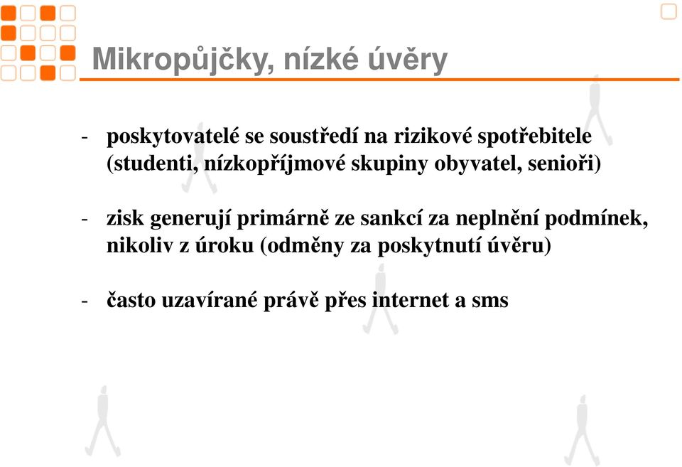 zisk generují primárně ze sankcí za neplnění podmínek, nikoliv z