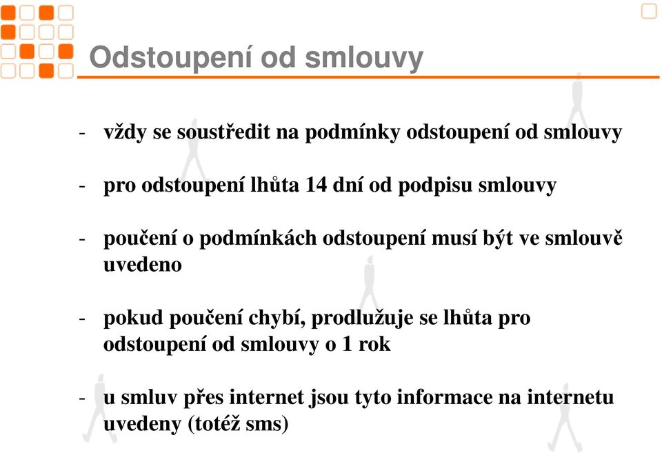 ve smlouvě uvedeno - pokud poučení chybí, prodlužuje se lhůta pro odstoupení od