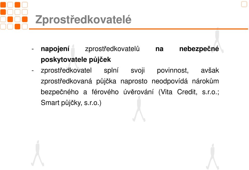 avšak zprostředkovaná půjčka naprosto neodpovídá nárokům