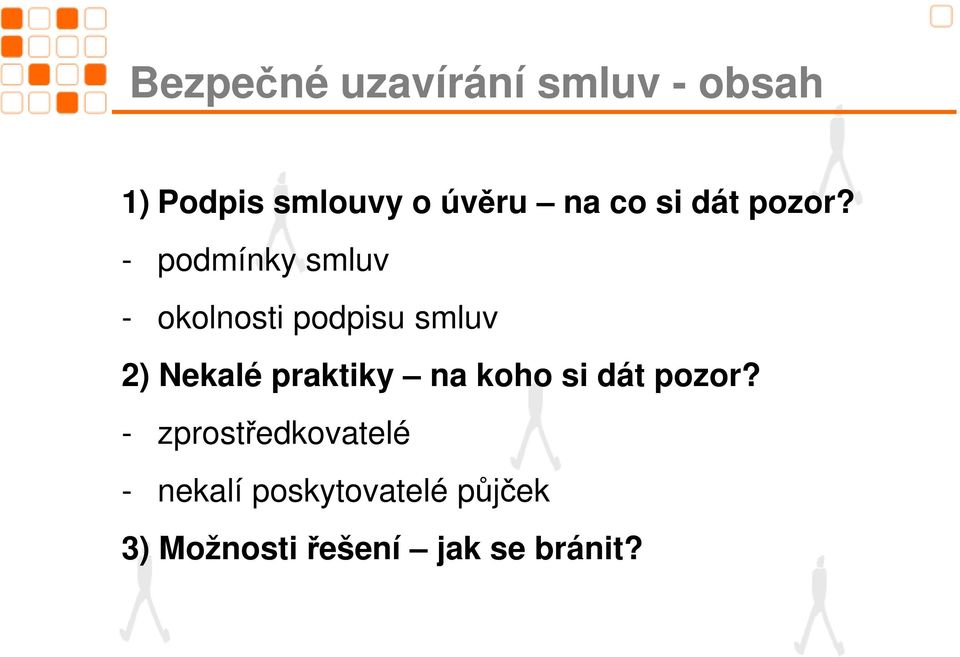 - podmínky smluv - okolnosti podpisu smluv 2) Nekalé praktiky