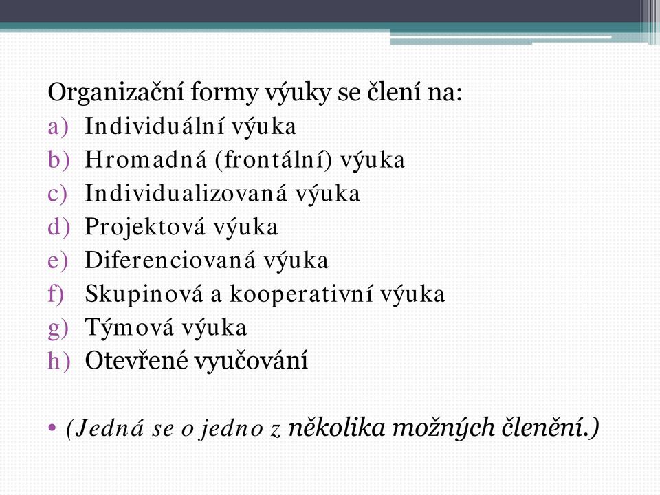 výuka e) Diferenciovaná výuka f) Skupinová a kooperativní výuka g)