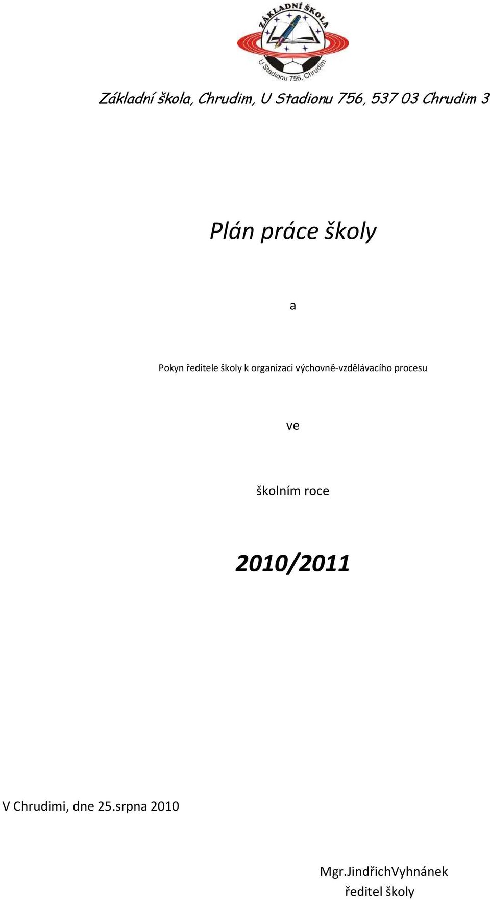 výchovně-vzdělávacího procesu ve školním roce 2010/2011 V