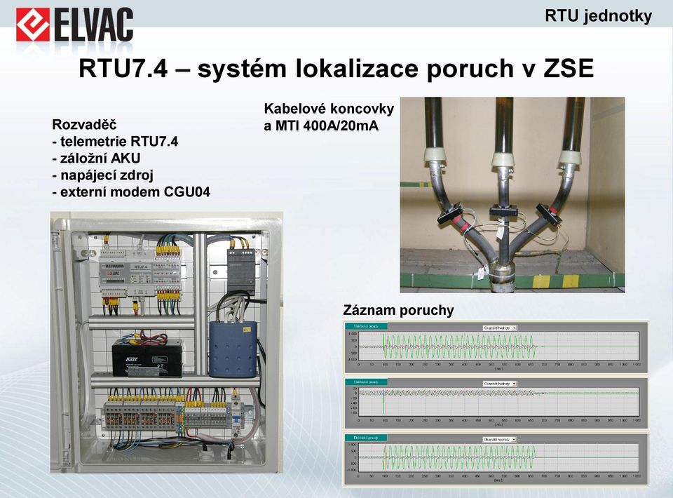 4 - záložní AKU - napájecí zdroj - externí