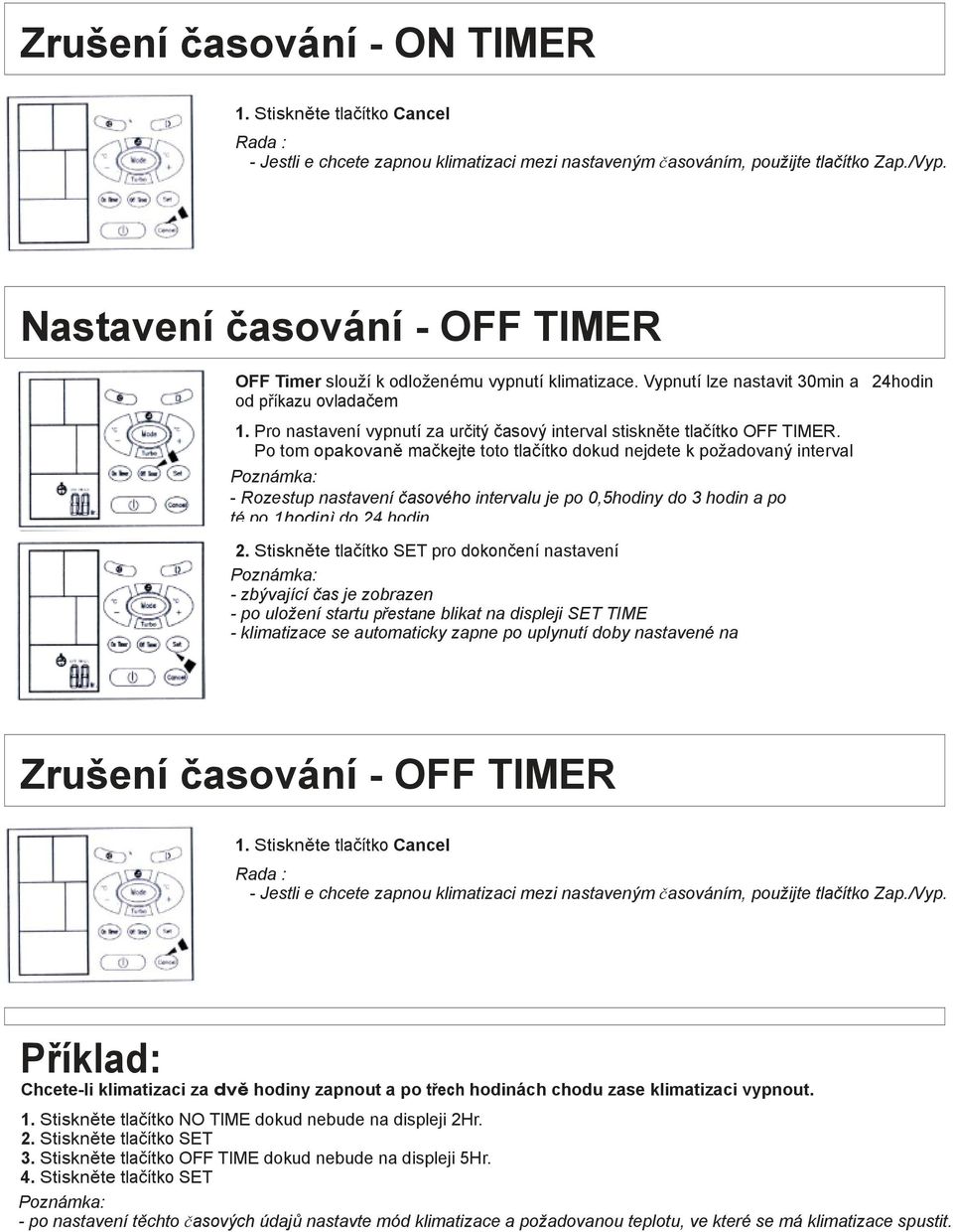 Pro nastavení vypnutí za určitý časový interval stiskněte tlačítko OFF TIMER.