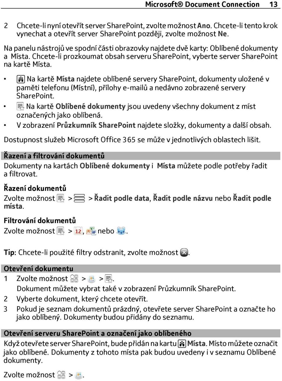 Na kartě Místa najdete oblíbené servery SharePoint, dokumenty uložené v paměti telefonu (Místní), přílohy e-mailů a nedávno zobrazené servery SharePoint.