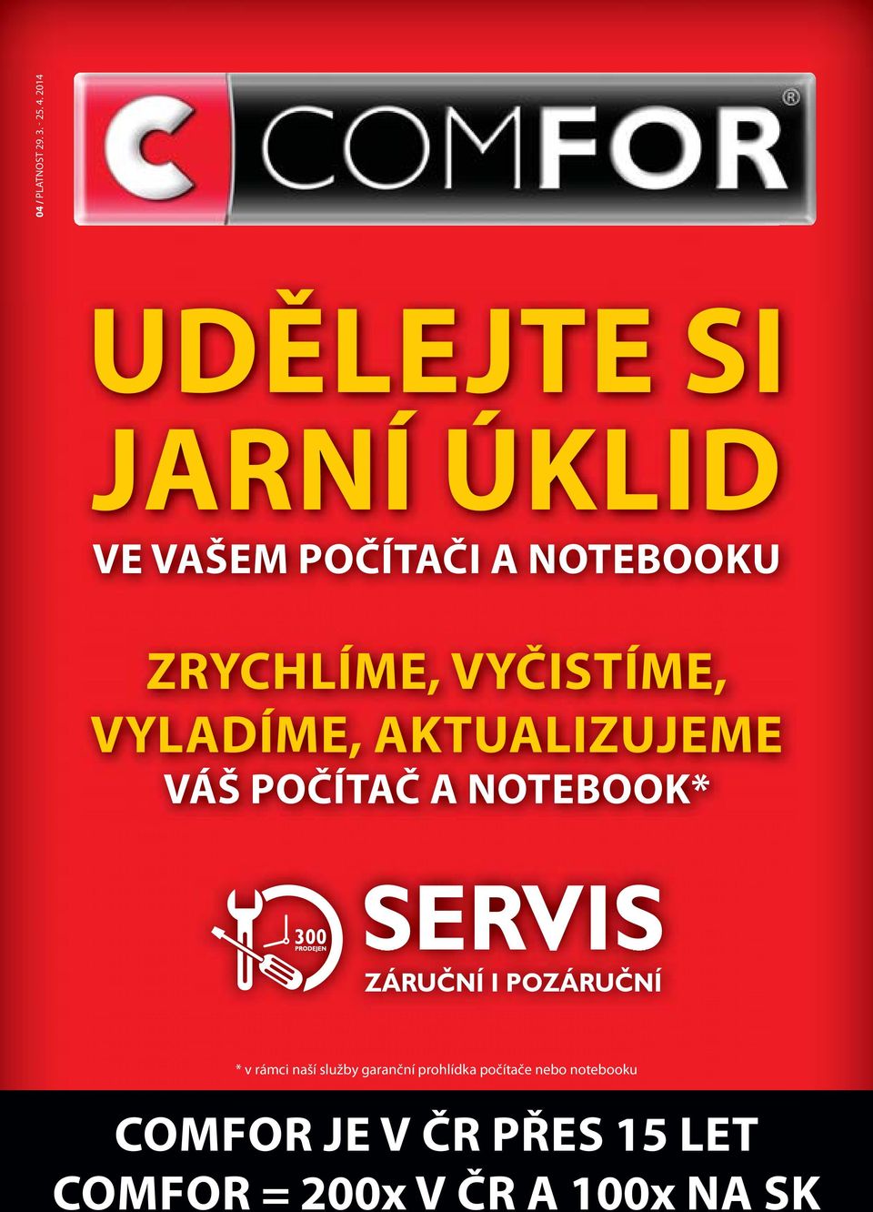 VYČISTÍME, VYLADÍME, AKTUALIZUJEME VÁŠ POČÍTAČ A NOTEBOOK* * v rámci