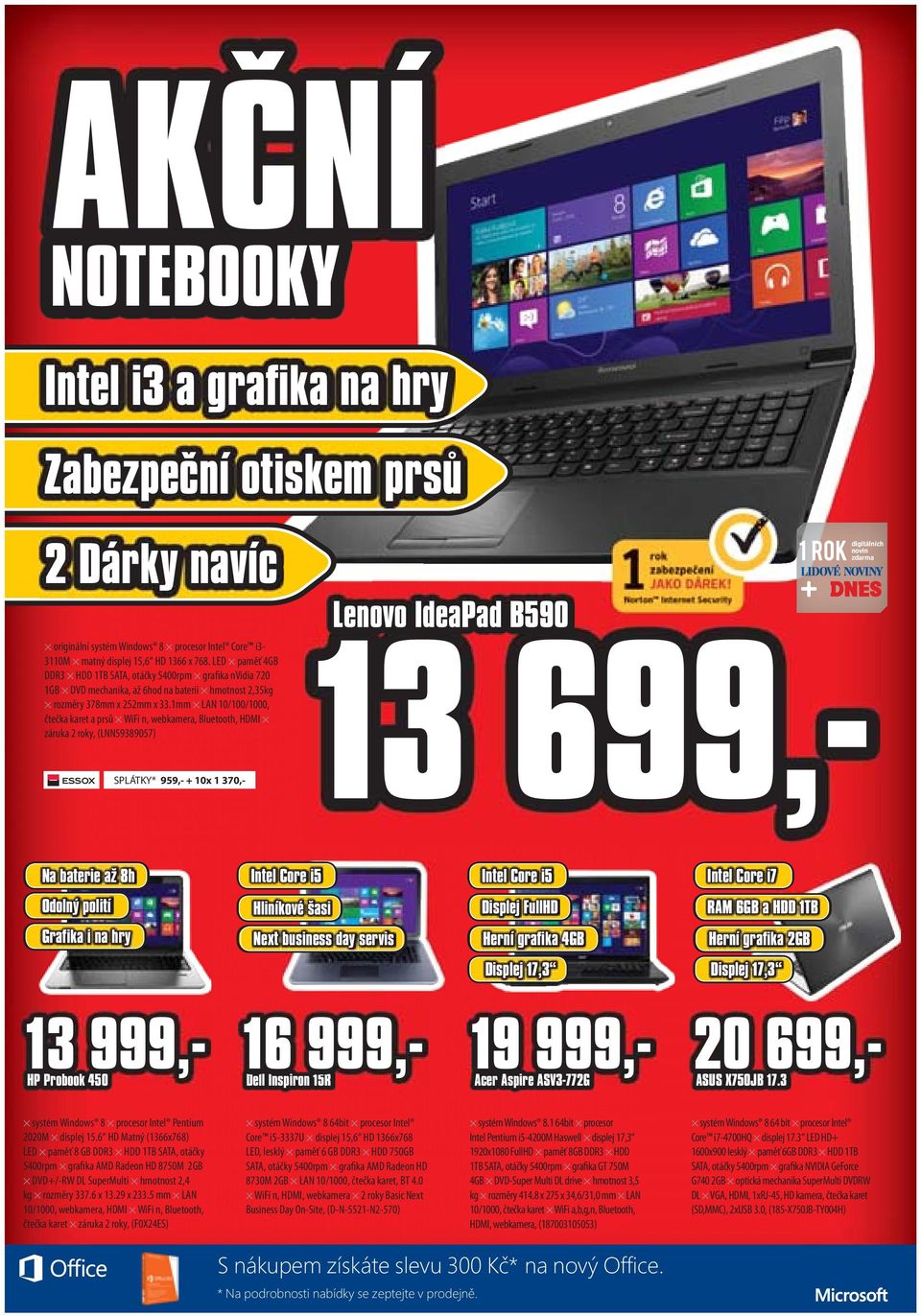 1mm LAN 10/100/1000, čtečka karet a prsů WiFi n, webkamera, Bluetooth, HDMI záruka 2 roky, (LNN59389057) SPLÁTKY* 959,- + 10x 1 370,- digitálních novin 1 rok zdarma Lenovo IdeaPad B590 13 699,- Na