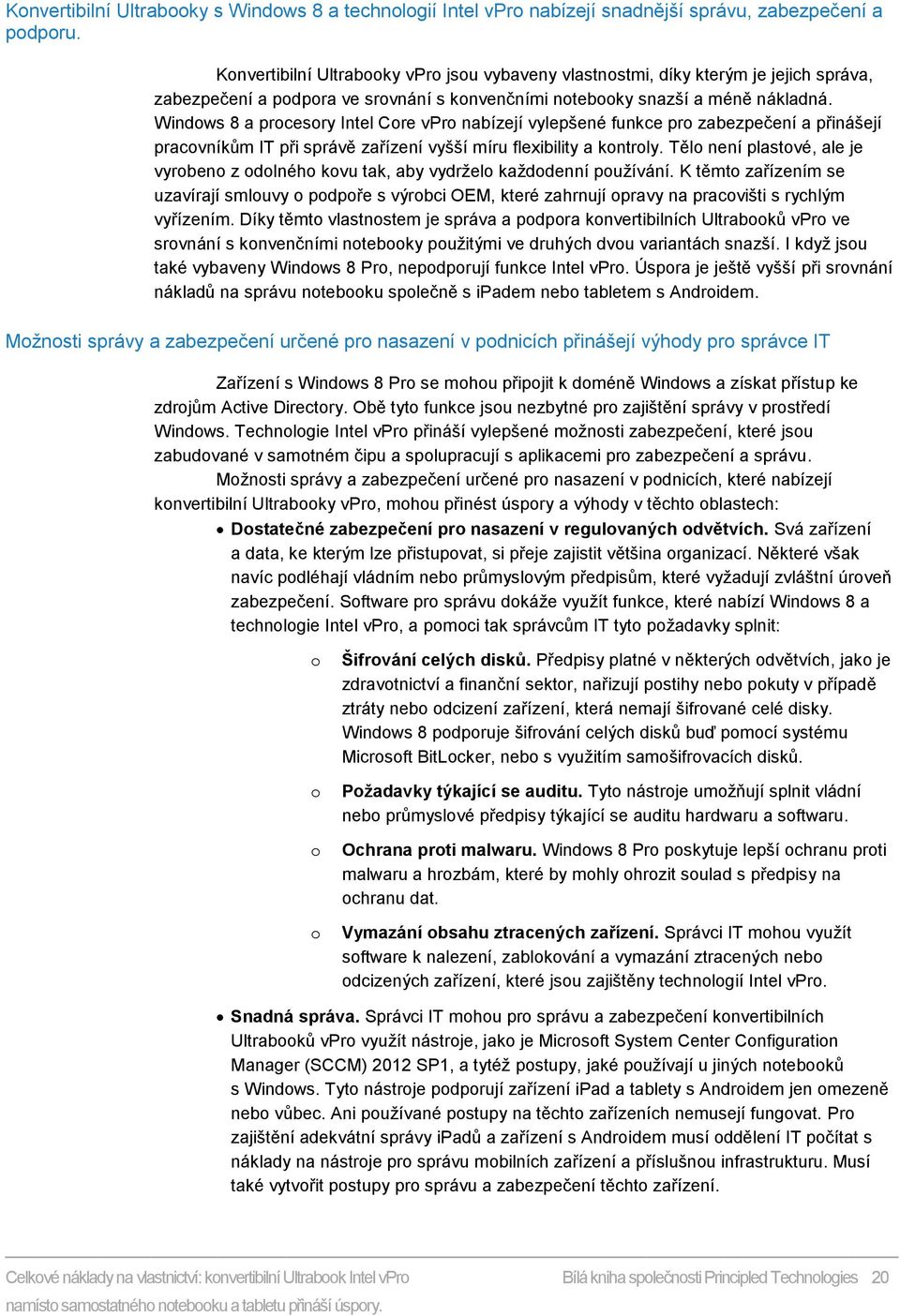 Windows 8 a procesory Intel Core vpro nabízejí vylepšené funkce pro zabezpečení a přinášejí pracovníkům IT při správě zařízení vyšší míru flexibility a kontroly.