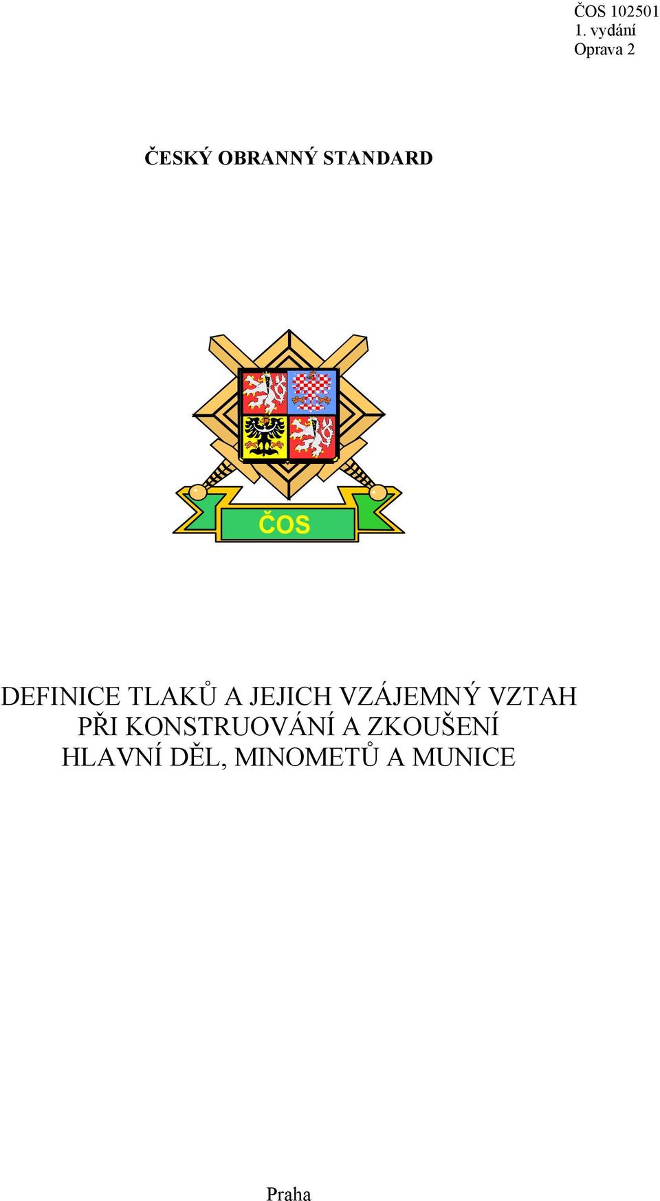 ČOS DEFINICE TLAKŮ A JEJICH VZÁJEMNÝ