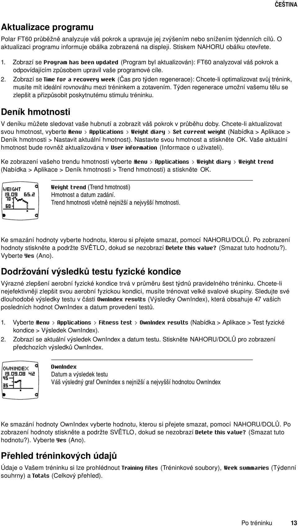 Zobrazí se Time for a recovery week (Čas pro týden regenerace): Chcete-li optimalizovat svůj trénink, musíte mít ideální rovnováhu mezi tréninkem a zotavením.