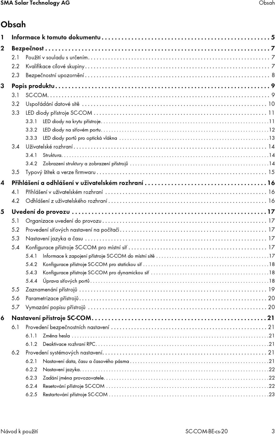 ............................................................... 8 3 Popis produktu................................................................. 9 3.1 SC-COM............................................................................. 9 3.2 Uspořádání datové sítě.