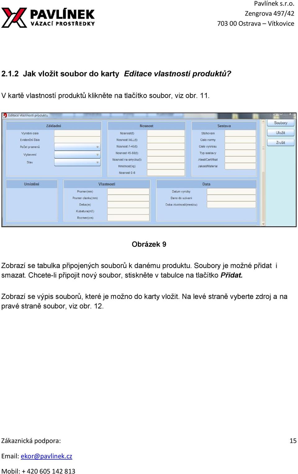 Obrázek 9 Zobrazí se tabulka připojených souborů k danému produktu. Soubory je možné přidat i smazat.