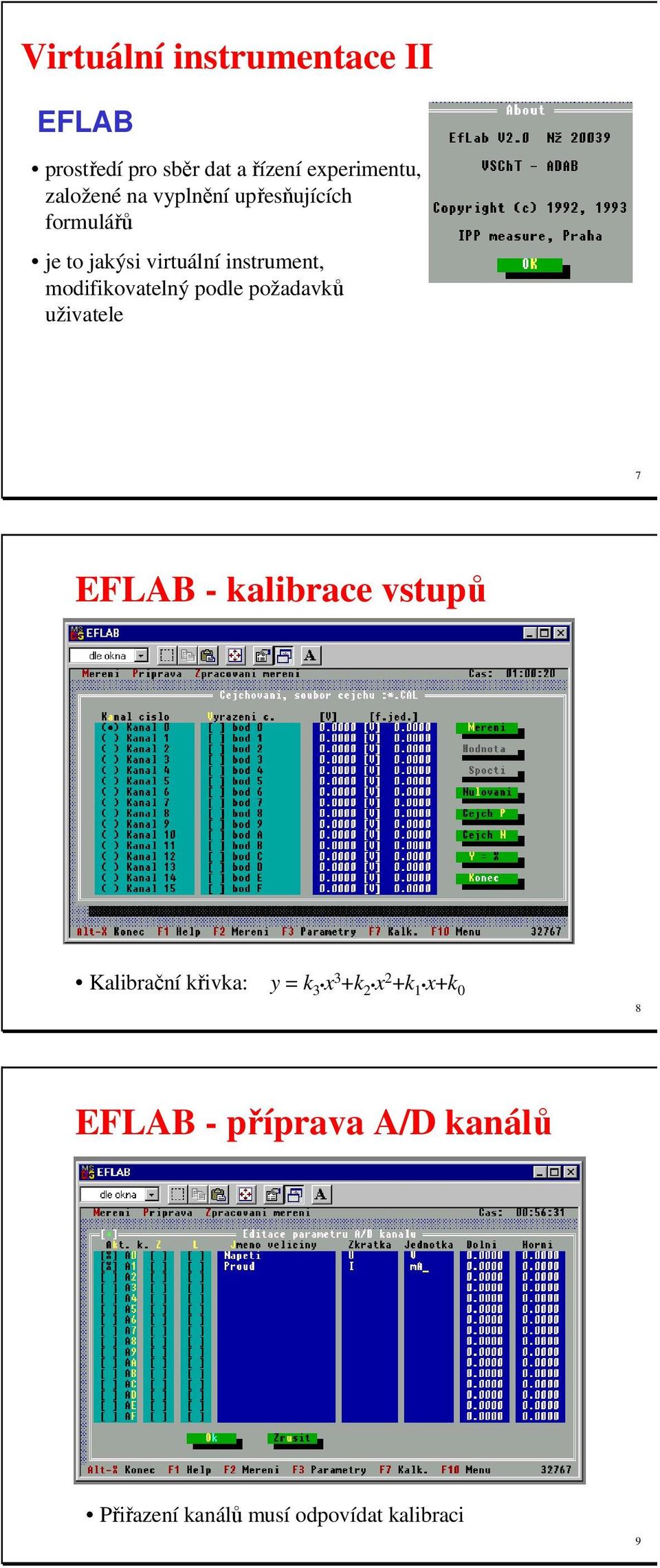 podle požadavků uživatele 7 EFLAB - kalibrace vstupů Kalibrační křivka: y = k 3 x 3