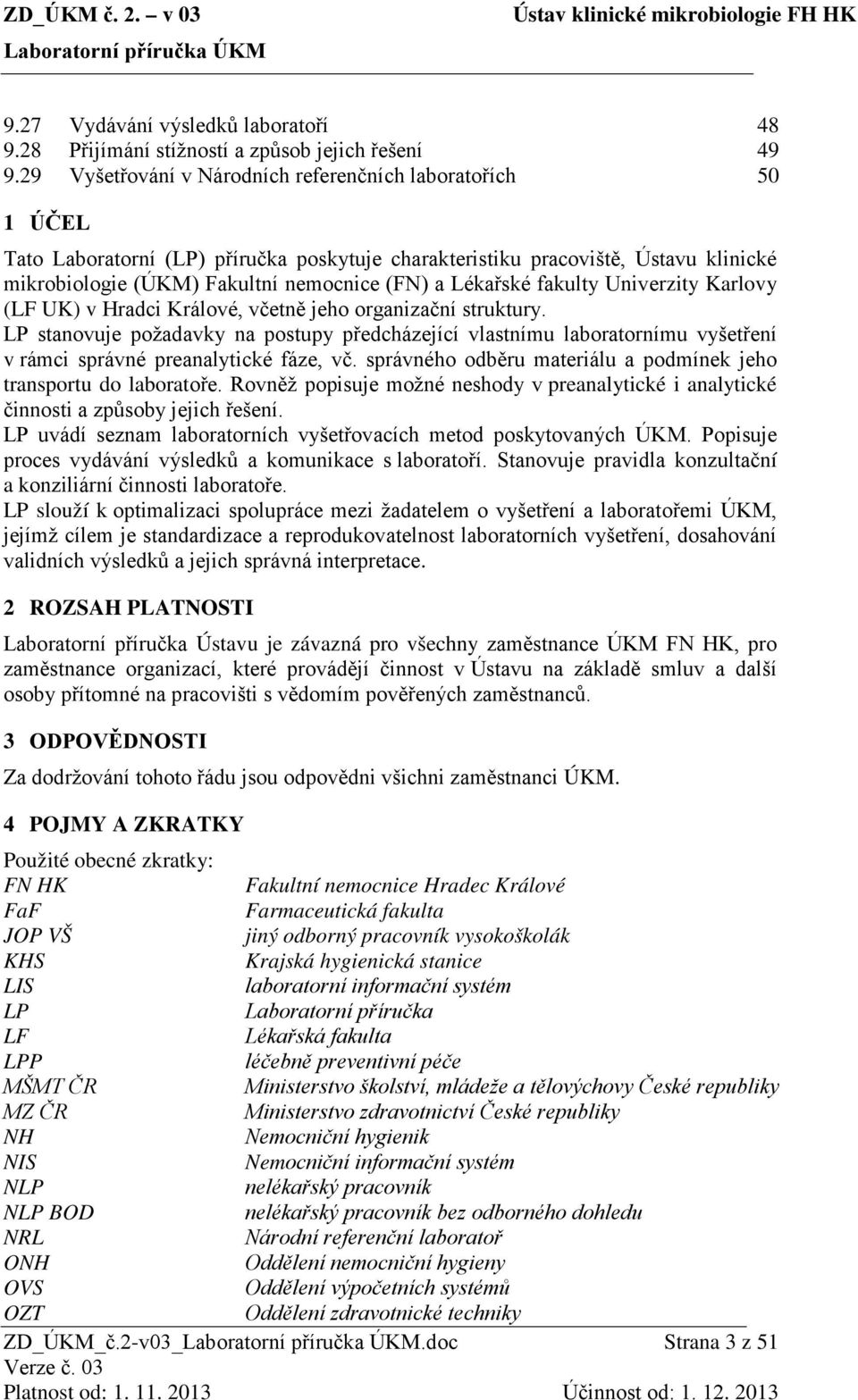 Lékařské fakulty Univerzity Karlovy (LF UK) v Hradci Králové, včetně jeho organizační struktury.