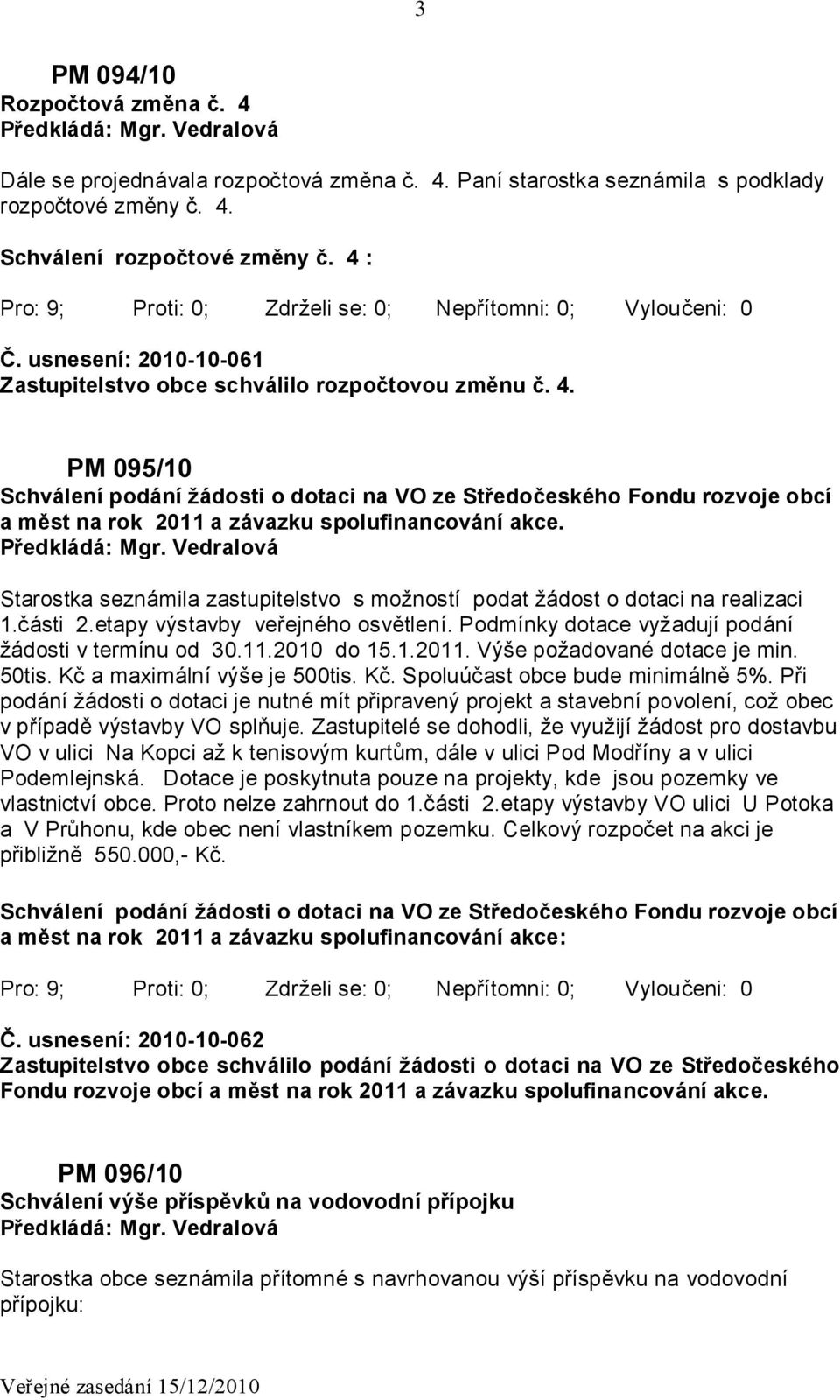 PM 095/10 Schválení podání žádosti o dotaci na VO ze Středočeského Fondu rozvoje obcí a měst na rok 2011 a závazku spolufinancování akce.