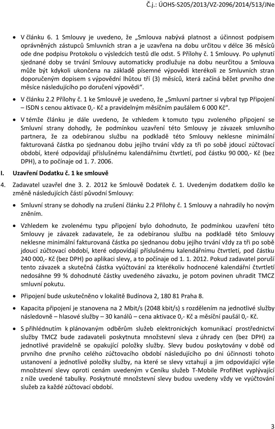 dle odst. 5 Přílohy č. 1 Smlouvy.