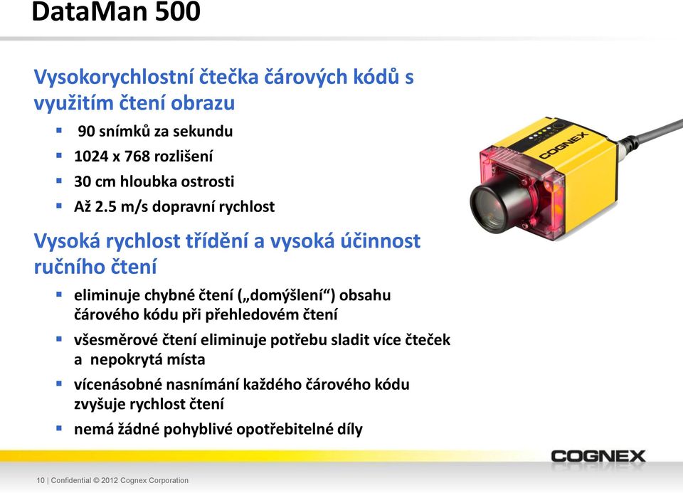 5 m/s dopravní rychlost Vysoká rychlost třídění a vysoká účinnost ručního čtení eliminuje chybné čtení ( domýšlení ) obsahu