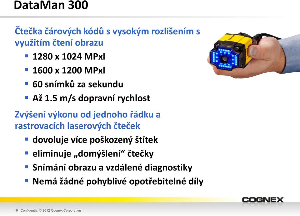 5 m/s dopravní rychlost Zvýšení výkonu od jednoho řádku a rastrovacích laserových čteček dovoluje