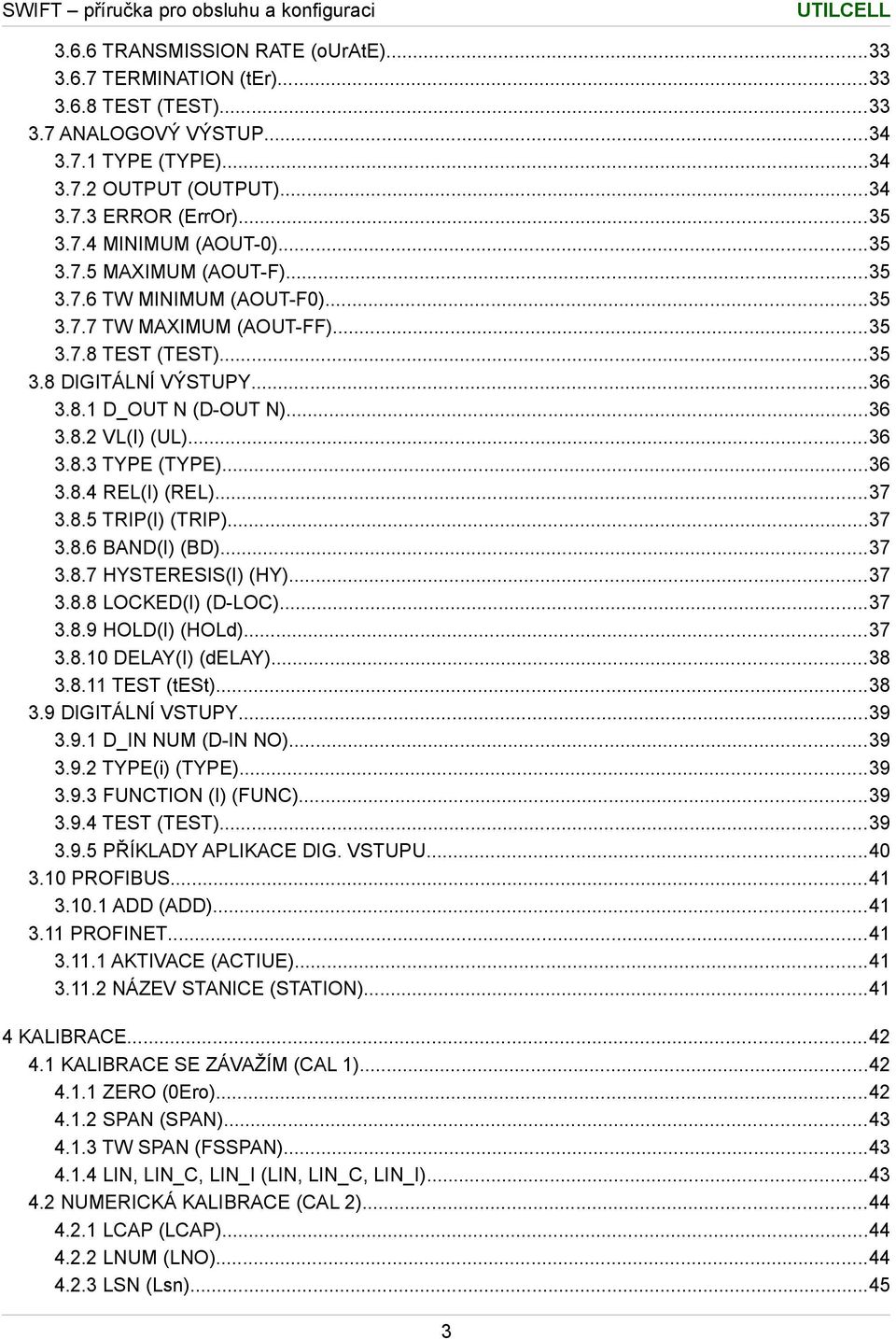 ..36 3.8.4 REL(I) (REL)...37 3.8.5 TRIP(I) (TRIP)...37 3.8.6 BAND(I) (BD)...37 3.8.7 HYSTERESIS(I) (HY)...37 3.8.8 LOCKED(I) (D-LOC)...37 3.8.9 HOLD(I) (HOLd)...37 3.8.0 DELAY(I) (delay)...38 3.8. TEST (test).