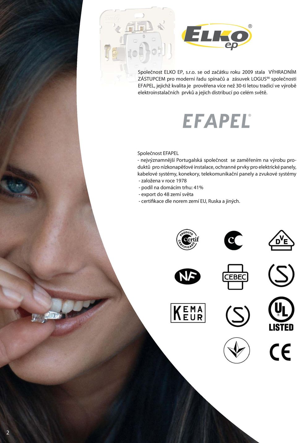 Společnost EFAPEL - nejvýznamnější Portugalská společnost se zaměřením na výrobu produktů pro nízkonapěťové instalace, ochranné prvky pro elektrické