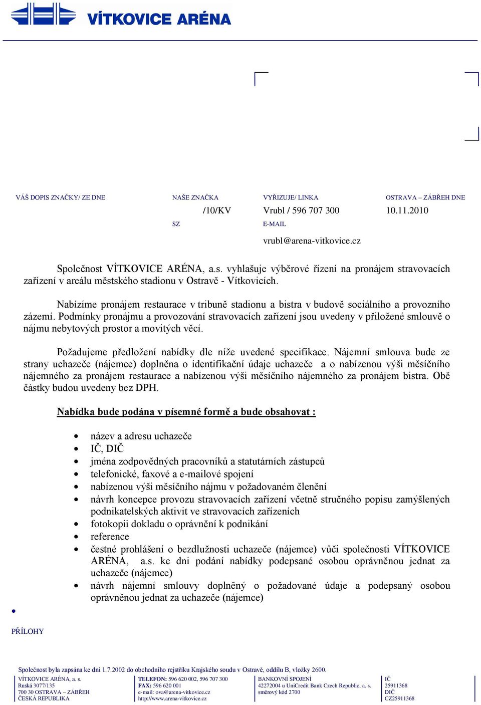 Nabízíme pronájem restaurace v tribuně stadionu a bistra v budově sociálního a provozního zázemí.