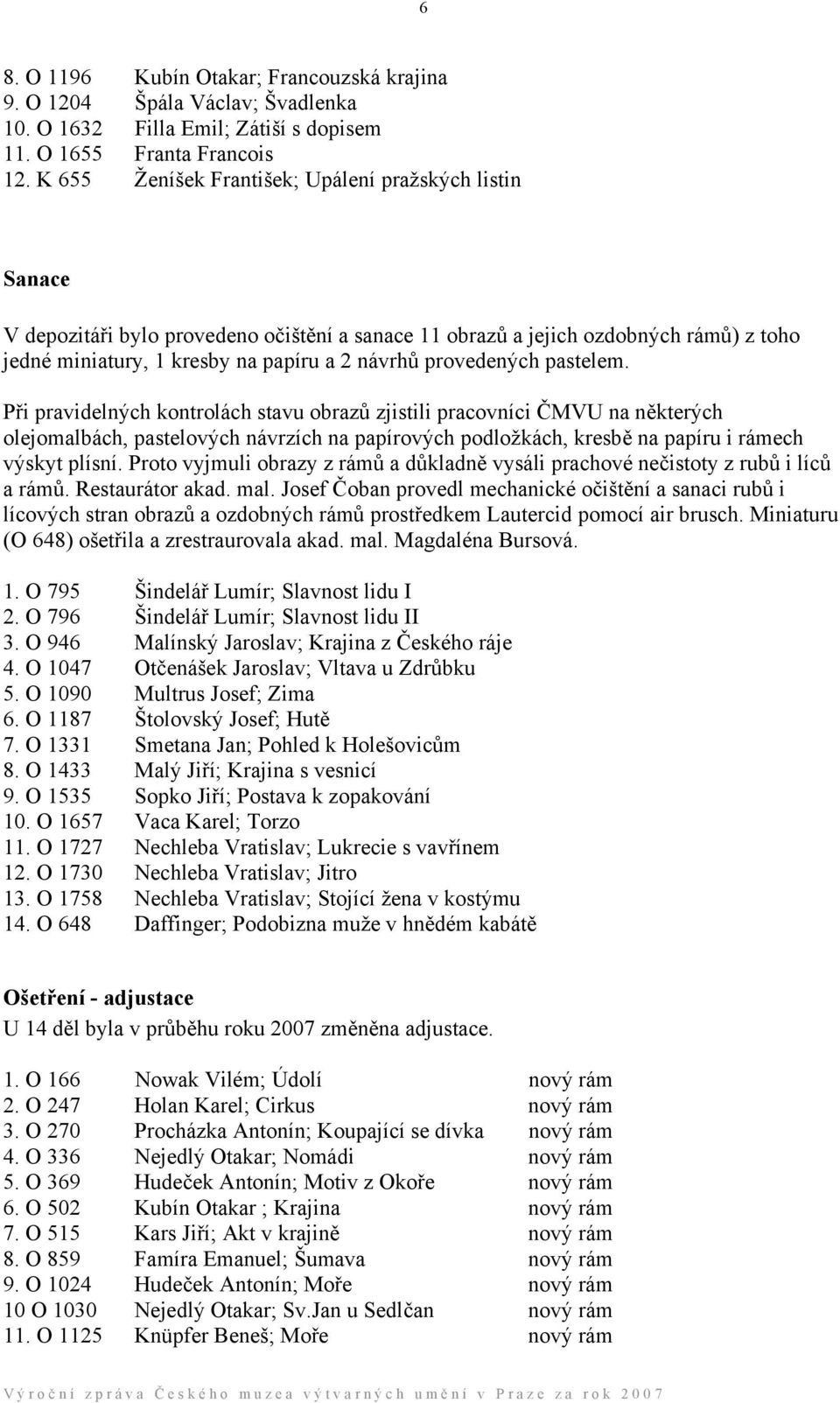 provedených pastelem.