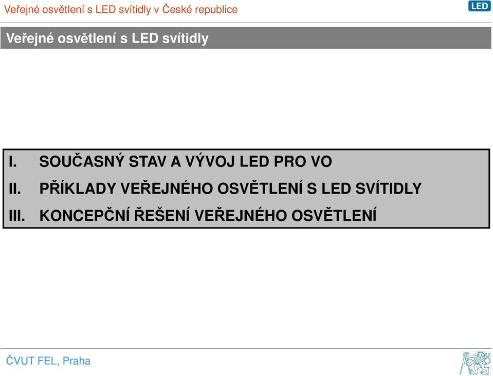 III. PŘÍKLADY VEŘEJNÉHO OSVĚTLENÍ S LED