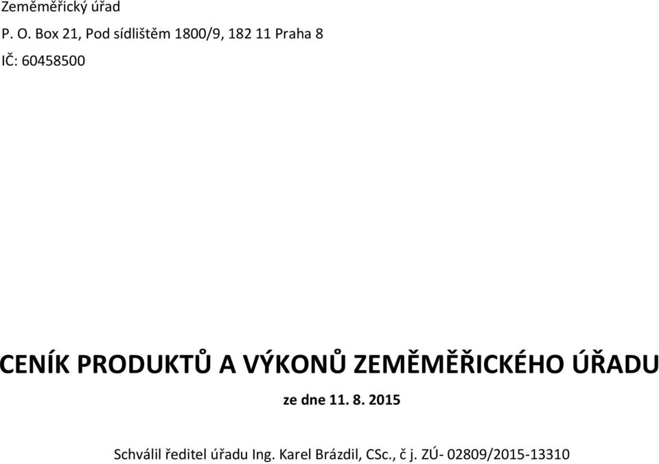 60458500 CENÍK PRODUKTŮ A VÝKONŮ ZEMĚMĚŘICKÉHO ÚŘADU