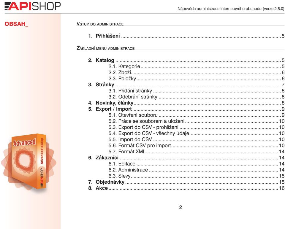 ..9 5.2. Práce se souborem a uložení...10 5.3. Export do CSV - prohlížení...10 5.4. Export do CSV - všechny údaje...10 5.5. Import do CSV...10 5.6.