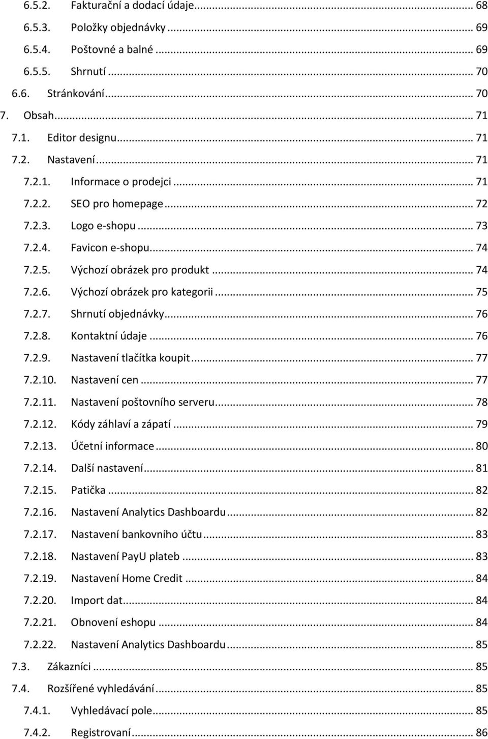 Výchozí obrázek pro kategorii... 75 7.2.7. Shrnutí objednávky... 76 7.2.8. Kontaktní údaje... 76 7.2.9. Nastavení tlačítka koupit... 77 7.2.10. Nastavení cen... 77 7.2.11.