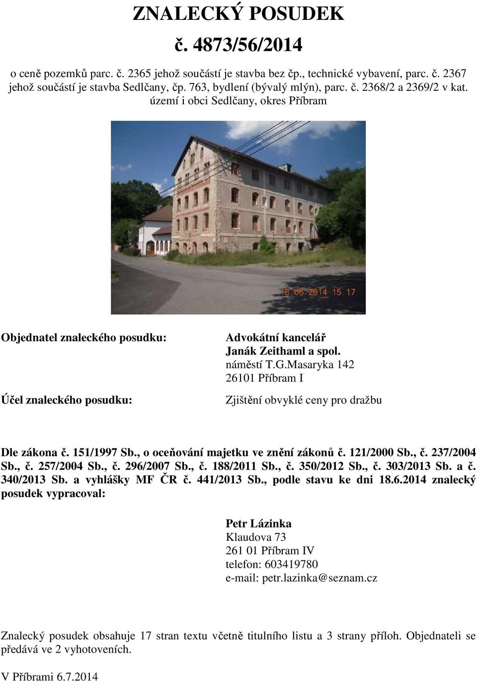 náměstí T.G.Masaryka 142 26101 Příbram I Zjištění obvyklé ceny pro dražbu Dle zákona č. 151/1997 Sb., o oceňování majetku ve znění zákonů č. 121/2000 Sb., č. 237/2004 Sb., č. 257/2004 Sb., č. 296/2007 Sb.