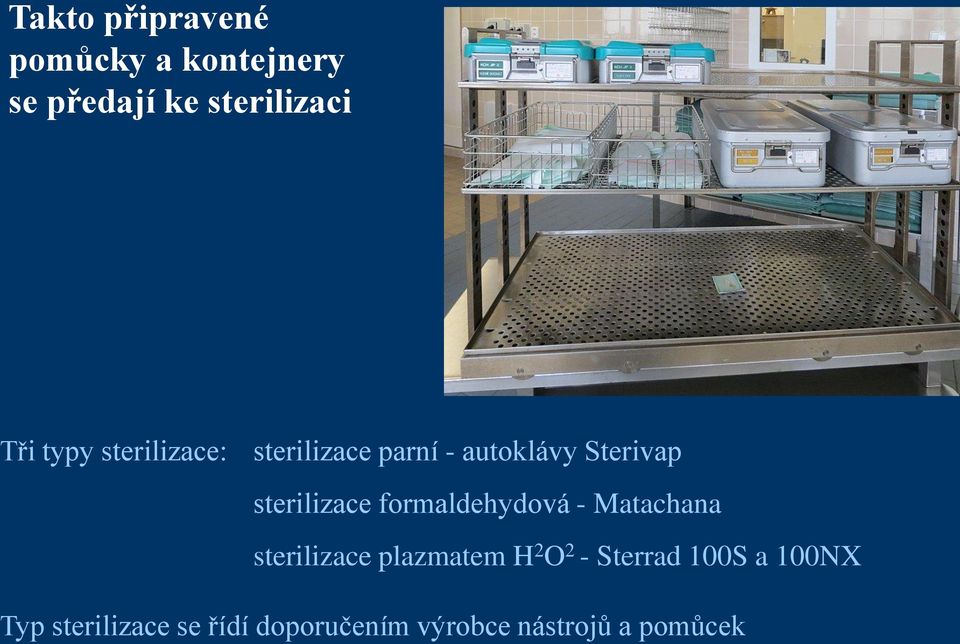 formaldehydová - Matachana sterilizace plazmatem H 2 O 2 - Sterrad