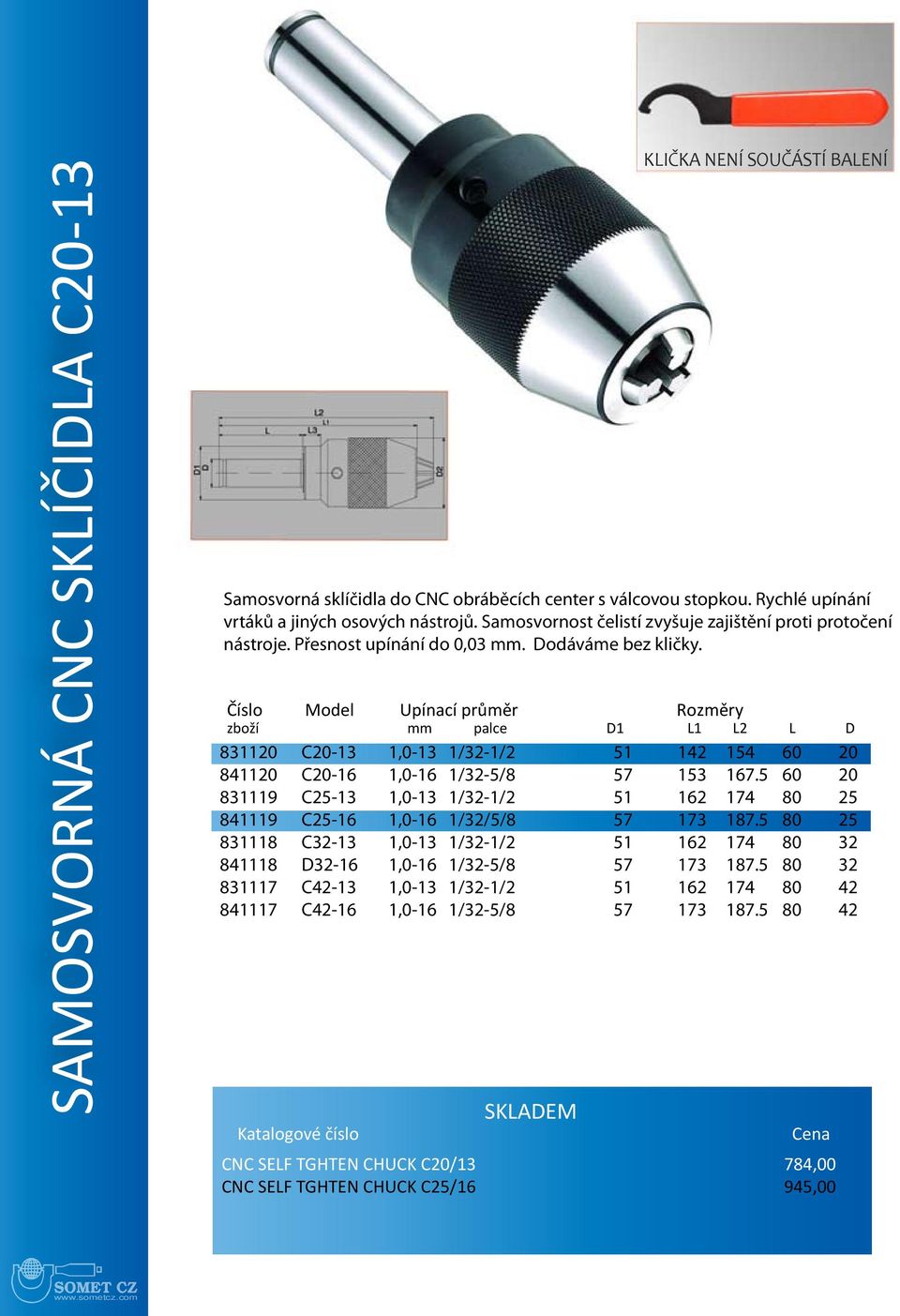 Číslo Model Upínací průměr Rozměry zboží mm palce D1 L1 L2 L D 831120 C20-13 1,0-13 1/32-1/2 51 142 154 60 20 841120 C20-16 1,0-16 1/32-5/8 57 153 167.