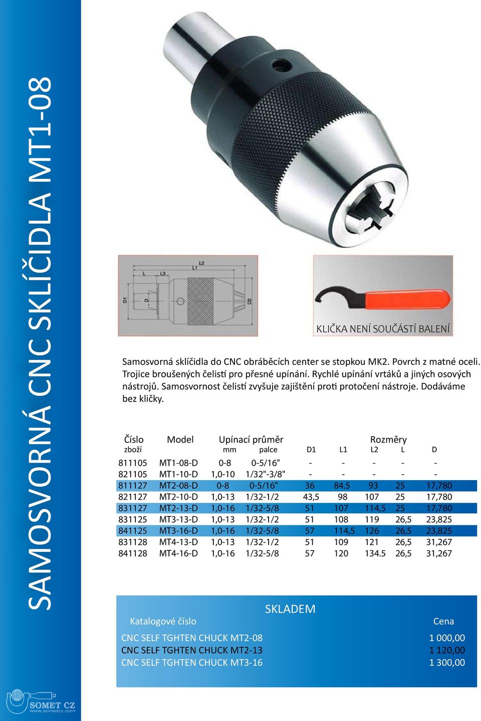 Číslo Model Upínací průměr Rozměry zboží mm palce D1 L1 L2 L D 811105 MT1-08-D 0-8 0-5/16" - - - - - 821105 MT1-10-D 1,0-10 1/32"-3/8" - - - - - 811127 MT2-08-D 0-8 0-5/16" 36 84.