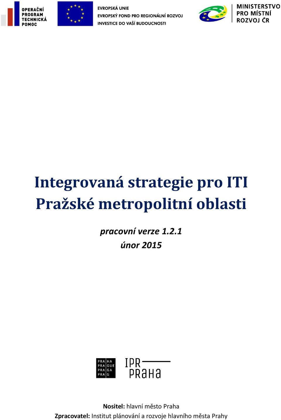 1 únor 2015 Nositel: hlavní město Praha